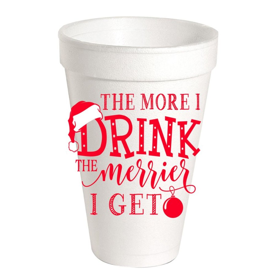 Seasonal Rosanne Beck | The More You Drink The Merrier I Get Styrofoam Cups